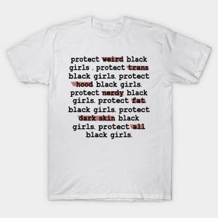 Protect Weird Black Girls Protect Trans Black Girls Protect All Black Girls T-Shirt